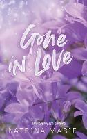 Gone in Love: The Complete Trilogy - Katrina Marie - cover