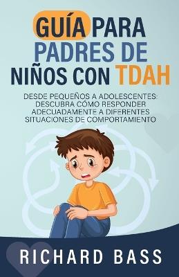 Gu?a para Padres de Ni?os con TDAH - Richard Bass - cover