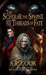 The Scholar, the Sphinx, and the Threads of Fate: A Young Adult Fantasy Adventure