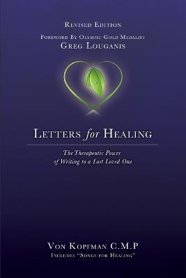 Letters for Healing: The Therapeutic Power of Writing to a Lost Loved One - Revised Edition - Von Kopfman - cover