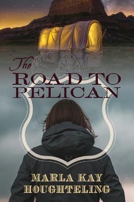 The Road to Pelican - Marla Kay Houghteling - cover