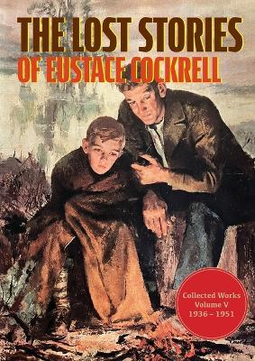 The Lost Stories of Eustace Cockrell: Collected Works, Volume V - Eustace Cockrell - cover