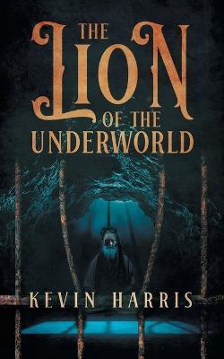 The Lion of the Underworld - Kevin Harris - cover