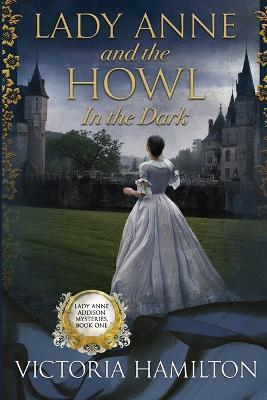 Lady Anne and the Howl in the Dark - Victoria Hamilton - cover