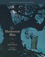 The Mushroom Man: 30th Anniversary Edition (30th Anniversary)