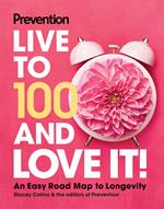 Prevention Live to 100 and Love It!