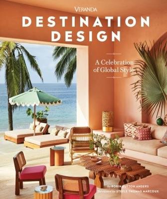 Veranda Destination Design: A Celebration of Global Style - Robin Sutton Anders - cover