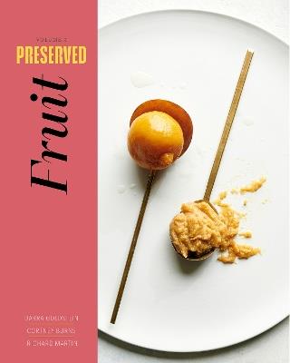Preserved: Fruit: 25 Recipes - Darra Goldstein,Cortney Burns,Richard Martin - cover