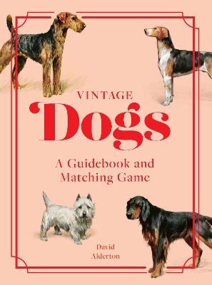Vintage Dogs: A Guidebook and Matching Game - David Alderton - cover