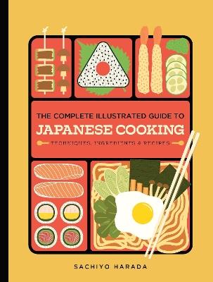 The Complete Illustrated Guide to Japanese Cooking: Techniques, Ingredients & Recipes - Sachiyo Harada - cover