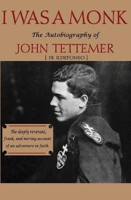I was a Monk: The Autobiography of John Tettemer - John Tettemer - cover