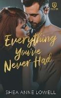 Everything You've Never Had - Shea Anne Lowell - cover
