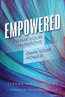 Empowered: Frame Your Narrative. Own Your Power. - Serena Sacks-Mandel - cover