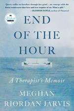 The End of the Hour: A Therapist's Memoir