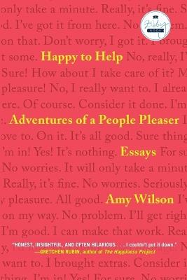 Happy to Help: Adventures of a People Pleaser - Amy Wilson - cover