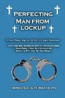 Perfecting Man From Lockup - Minister Jeff Mathews - cover