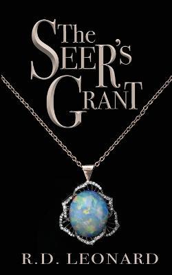 The Seer's Grant - R D Leonard - cover
