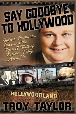 Say Goodbye To Hollywood - Troy Taylor - cover