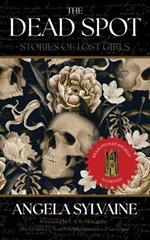 The Dead Spot: Stories of Lost Girls
