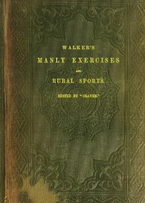 Walker's Manly Exercises and Rural Sports - Ronald Walker - cover
