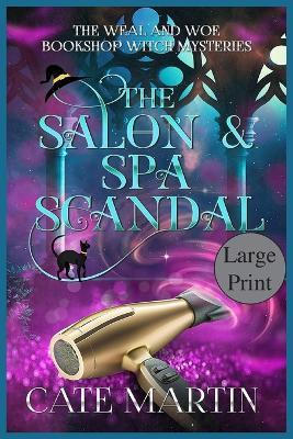 The Salon & Spa Scandal: A Weal & Woe Bookshop Witch Mystery - Cate Martin - cover
