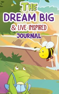 The Dream Big & Live Inspired Journal - Amani Bryant - cover