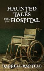 Haunted Tales From the Hospital