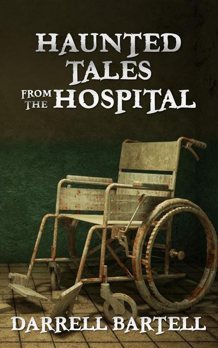 Haunted Tales From the Hospital - Darrell Bartell - ebook