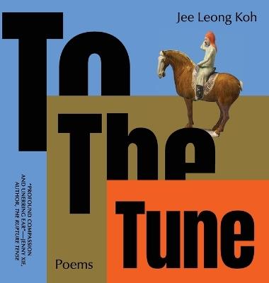 To the Tune: Poems - Jee Leong Koh - cover
