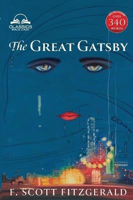 The Great Gatsby (Classics Made Easy): Unabridged with 340+ Word Comprehensive Glossary, Character, and Location Guides - F Scott Fitzgerald - cover