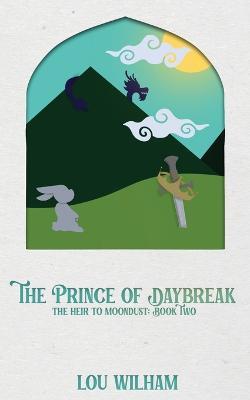 The Prince of Daybreak: The Heir to Moondust: Book Two - Lou Wilham - cover