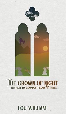The Crown of Night: The Heir to Moondust: Book Three - Lou Wilham - cover