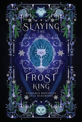 Slaying the Frost King - Candace Robinson,Elle Beaumont - cover