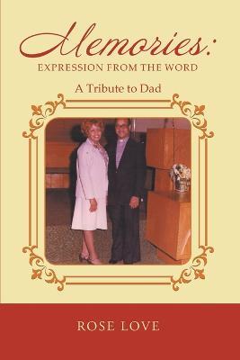 Memories: Expression From The Word: A Tribute to Dad - Rose Love - cover