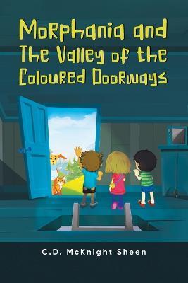 Morphania and The Valley of the Coloured Doorways - C D McKnight Sheen - cover