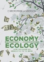 Economy and Ecology: How Capitalism Has Brought Us to the Brink