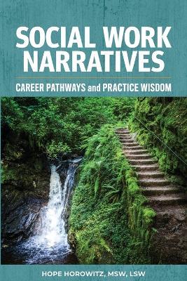 Social Work Narratives: Career Pathways and Practice Wisdom - Hope Horowitz - cover