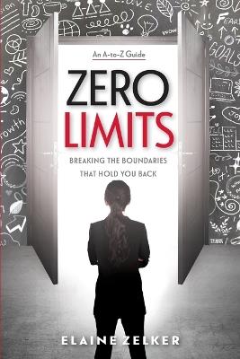 Zero Limits: Breaking the Boundaries That Hold You Back - Elaine Zelker - cover