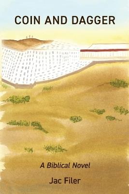 Coin and Dagger: A Biblical Novel - Jac Filer - cover