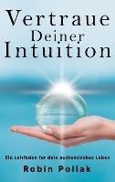 Vertrauen Deiner Intuition: Ein Leitfaden für dein authentisches Leben - Robin Pollak - cover