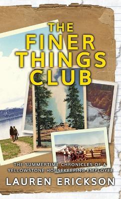 The Finer Things Club: The Summertime Chronicles of a Yellowstone Housekeeping Employee - Lauren Erickson - cover