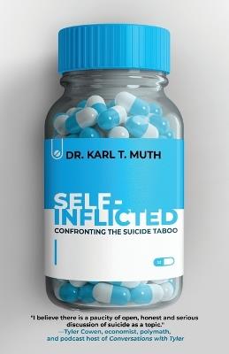 Self-Inflicted: Confronting the Suicide Taboo - Karl T Muth - cover