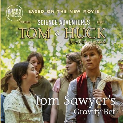 Tom Sawyer's Gravity Bet: The Science Adventures of Tom & Huck (Super Science Showcase) - Holbrook Patton - cover
