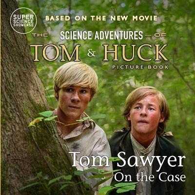 Tom Sawyer On the Case: The Science Adventures of Tom & Huck (Super Science Showcase) - Holbrook Patton - cover