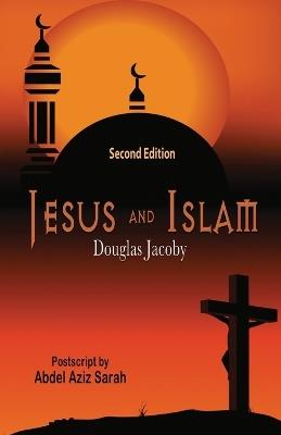 Jesus and Islam-Second Edition - Douglas Jacoby - cover