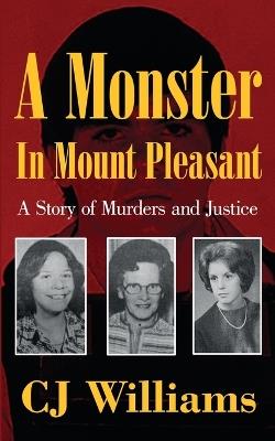 A Monster in Mount Pleasant: A Story of Murders and Justice - Cj Williams - cover