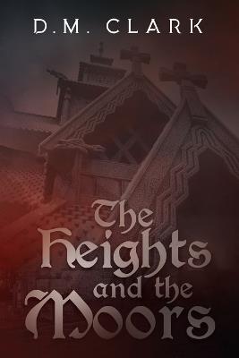 The Heights and the Moors - D M Clark - cover