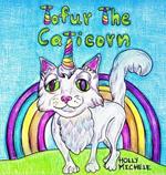 Tofur the Caticorn: A Story of Self-discovery That Encourages High Self-esteem