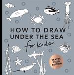 Under the Sea: How to Draw Books for Kids with Dolphins, Mermaids, and Ocean Animals (Mini)