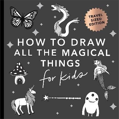 Magical Things: How to Draw Books for Kids with Unicorns, Dragons, Mermaids, and More (Stocking Stuffers for Kids) - Alli Koch - cover